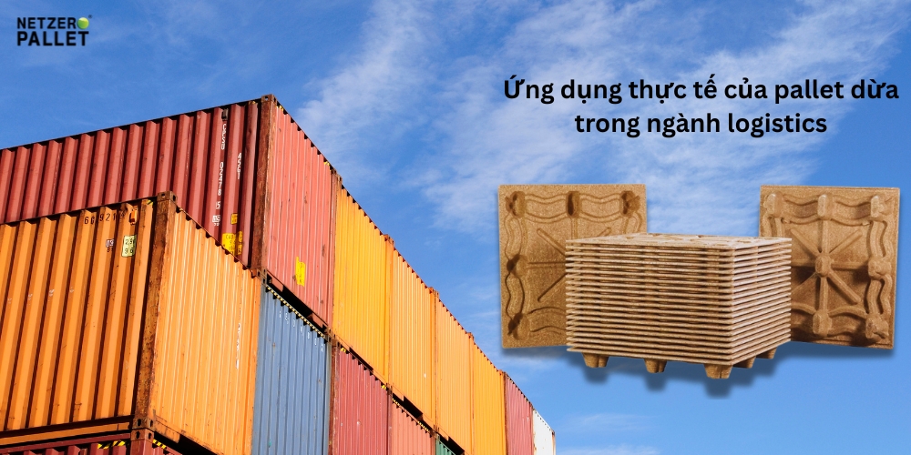 Ứng dụng thực tế của pallet dừa trong ngành logistics