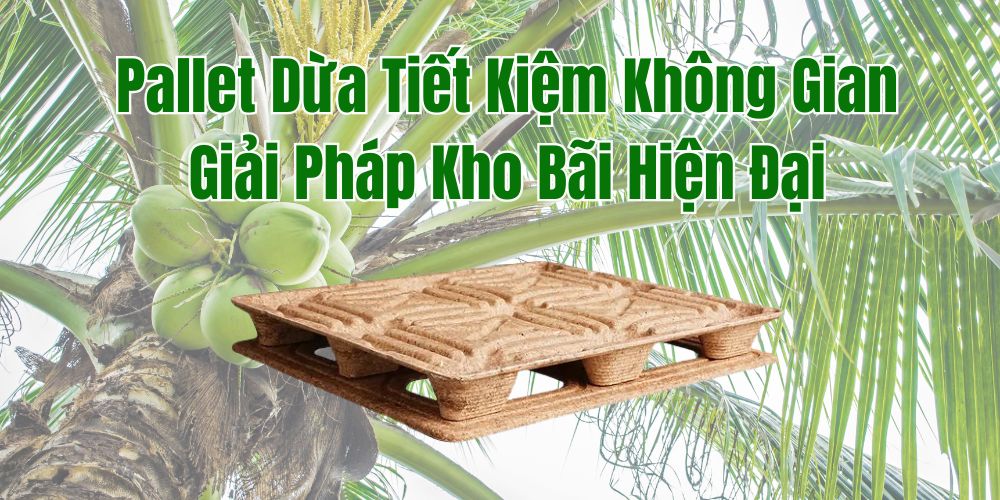 Pallet Dừa Tiết Kiệm Không Gian - Giải Pháp Kho Bãi Hiện Đại